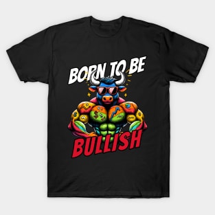 Born to be Bullish Stock Market Bull T-Shirt